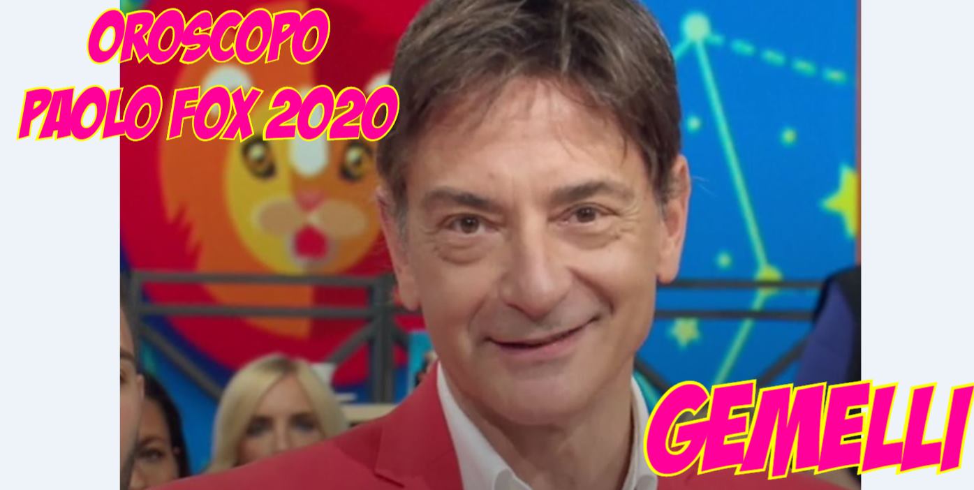 oroscopo paolo fox 2020 gemelli